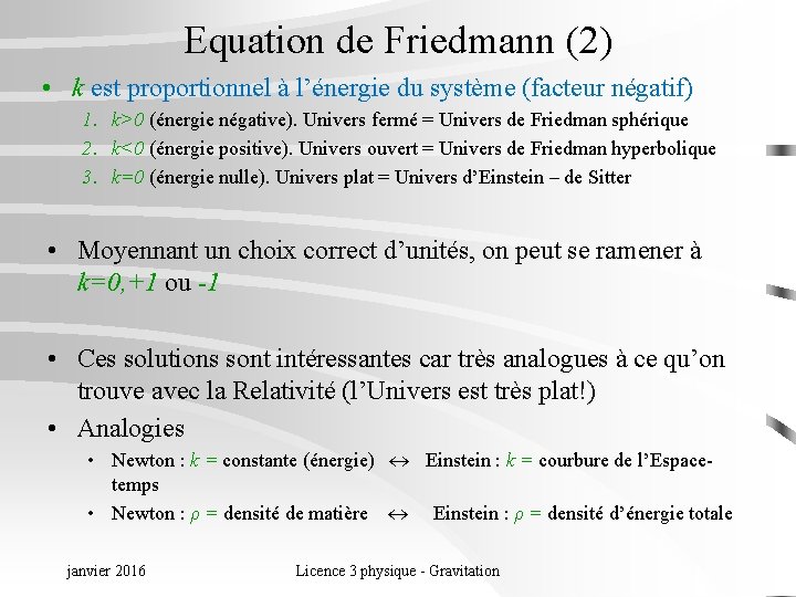 Equation de Friedmann (2) • k est proportionnel à l’énergie du système (facteur négatif)