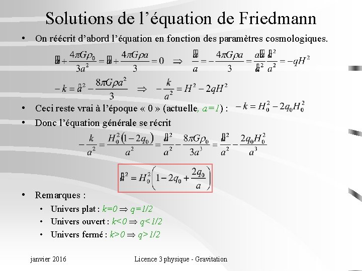 Solutions de l’équation de Friedmann • On réécrit d’abord l’équation en fonction des paramètres