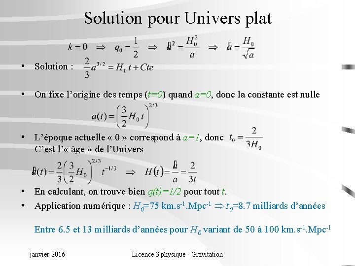 Solution pour Univers plat • Solution : • On fixe l’origine des temps (t=0)