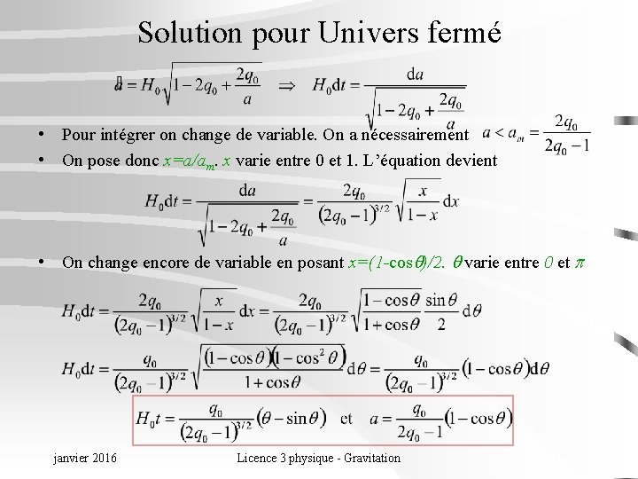 Solution pour Univers fermé • Pour intégrer on change de variable. On a nécessairement