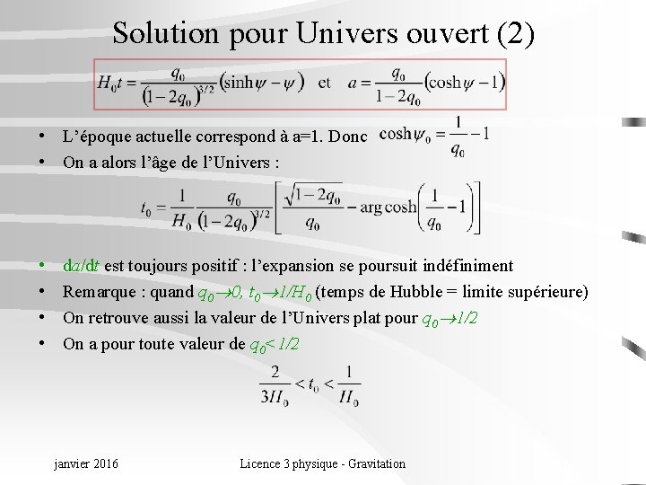 Solution pour Univers ouvert (2) • L’époque actuelle correspond à a=1. Donc • On