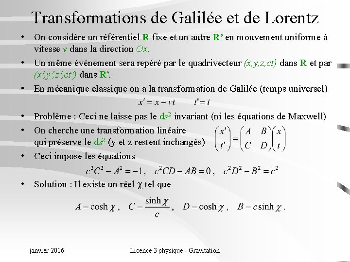 Transformations de Galilée et de Lorentz • On considère un référentiel R fixe et