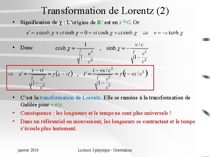 Transformation de Lorentz (2) • Signification de : L’origine de R’ est en x