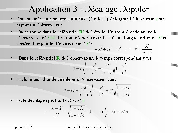 Application 3 : Décalage Doppler • On considère une source lumineuse (étoile…) s’éloignant à