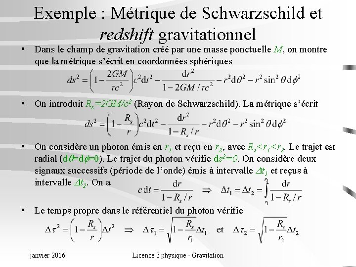 Exemple : Métrique de Schwarzschild et redshift gravitationnel • Dans le champ de gravitation