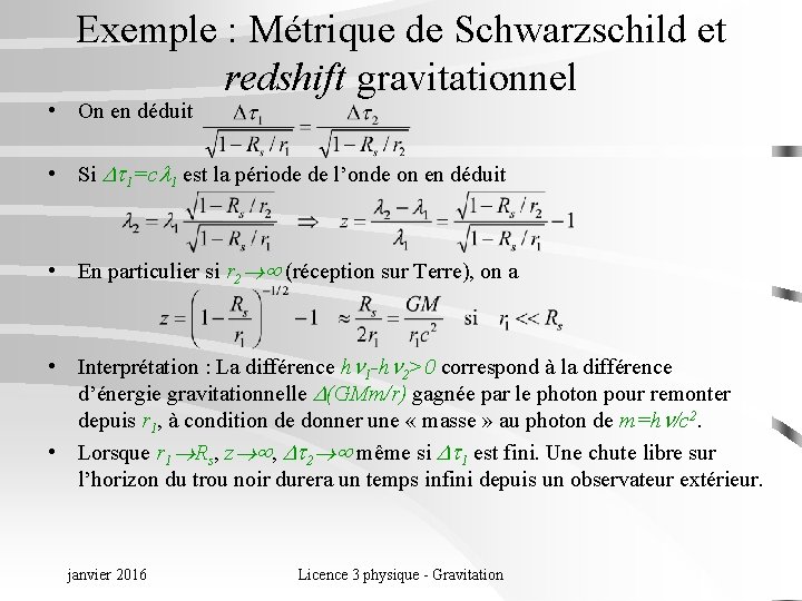 Exemple : Métrique de Schwarzschild et redshift gravitationnel • On en déduit • Si