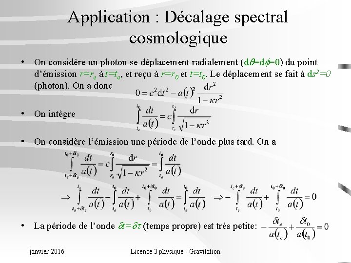 Application : Décalage spectral cosmologique • On considère un photon se déplacement radialement (d