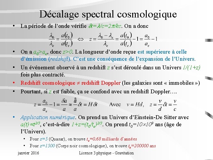 Décalage spectral cosmologique • La période de l’onde vérifie t= /c=2 /kc. On a