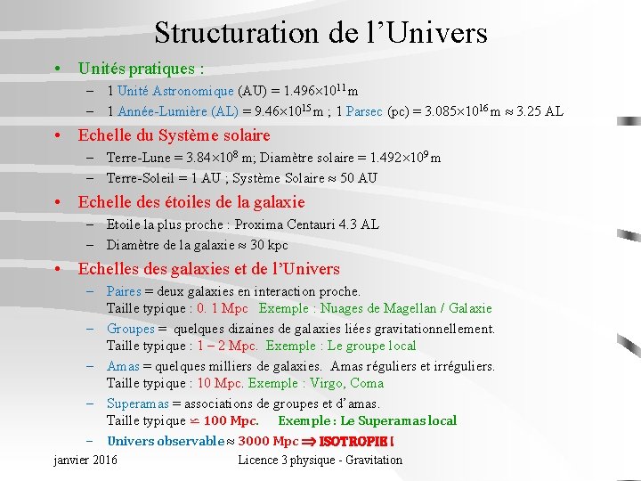 Structuration de l’Univers • Unités pratiques : – 1 Unité Astronomique (AU) = 1.