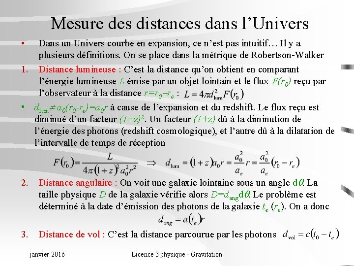 Mesure des distances dans l’Univers • Dans un Univers courbe en expansion, ce n’est