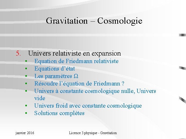 Gravitation – Cosmologie 5. Univers relativiste en expansion • • janvier 2016 Equation de