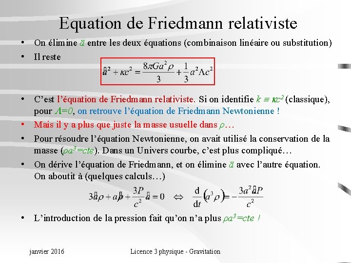 Equation de Friedmann relativiste • On élimine ä entre les deux équations (combinaison linéaire