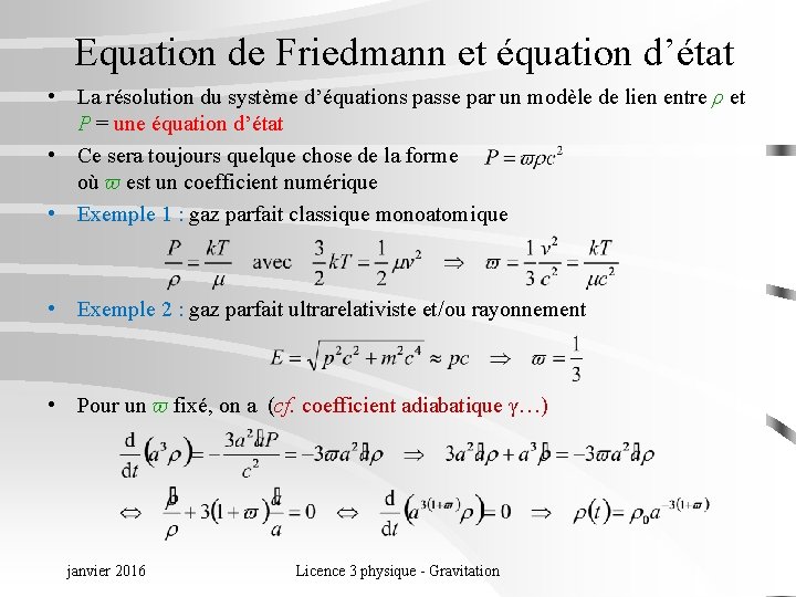 Equation de Friedmann et équation d’état • La résolution du système d’équations passe par