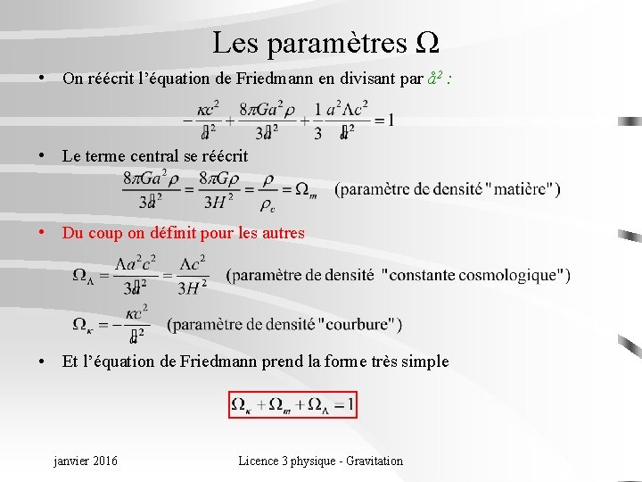 Les paramètres Ω • On réécrit l’équation de Friedmann en divisant par å 2