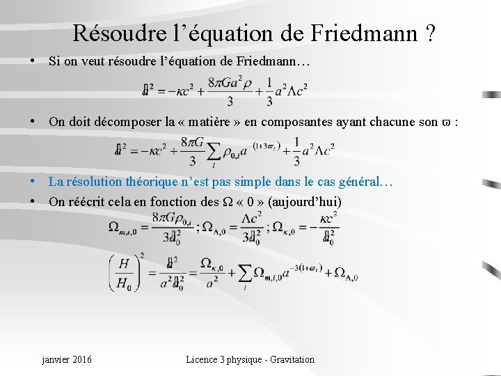 Résoudre l’équation de Friedmann ? • Si on veut résoudre l’équation de Friedmann… •