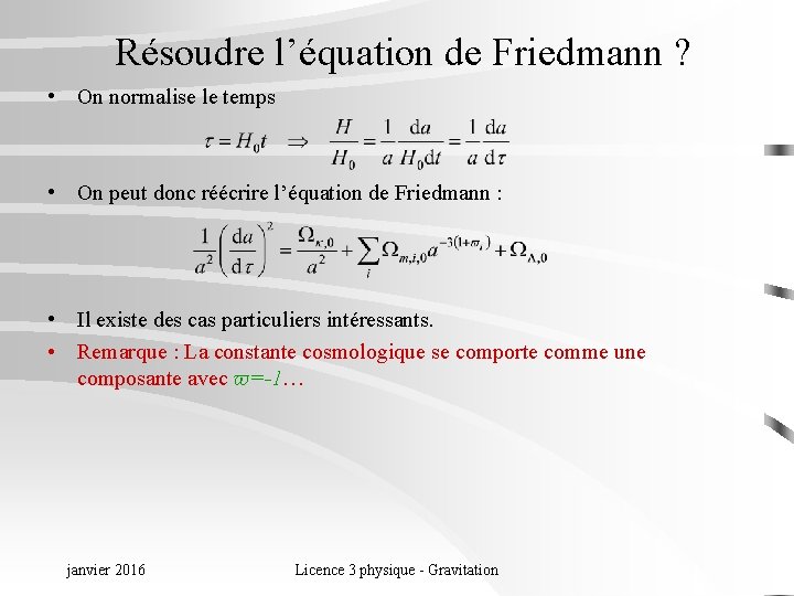Résoudre l’équation de Friedmann ? • On normalise le temps • On peut donc