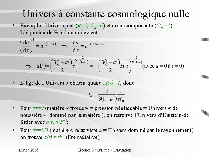 Univers à constante cosmologique nulle • Exemple : Univers plat ( =0, Ωκ=0) et