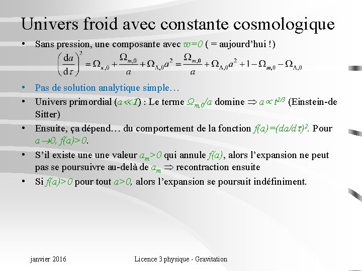 Univers froid avec constante cosmologique • Sans pression, une composante avec ϖ=0 ( =