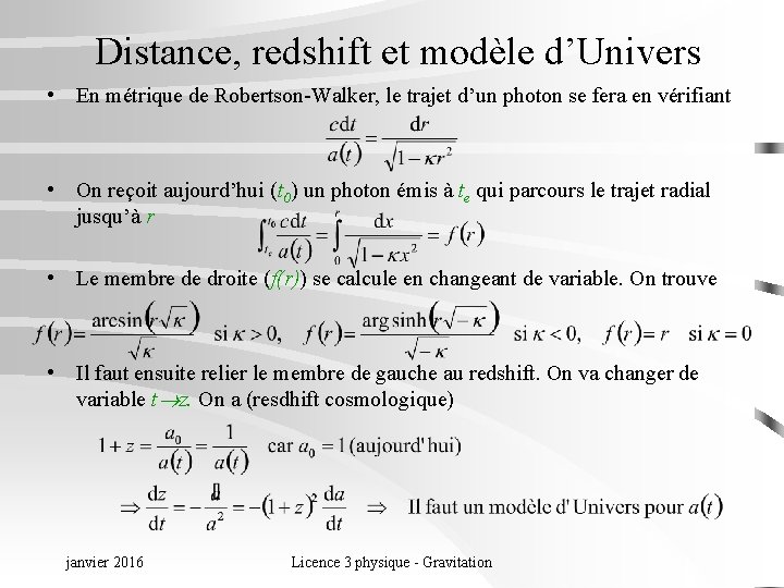 Distance, redshift et modèle d’Univers • En métrique de Robertson-Walker, le trajet d’un photon