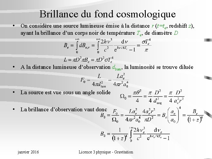 Brillance du fond cosmologique • On considère une source lumineuse émise à la distance