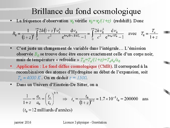 Brillance du fond cosmologique • La fréquence d’observation 0 vérifie 0= e/(1+z) (redshift). Donc