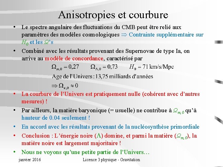 Anisotropies et courbure • Le spectre angulaire des fluctuations du CMB peut être relié