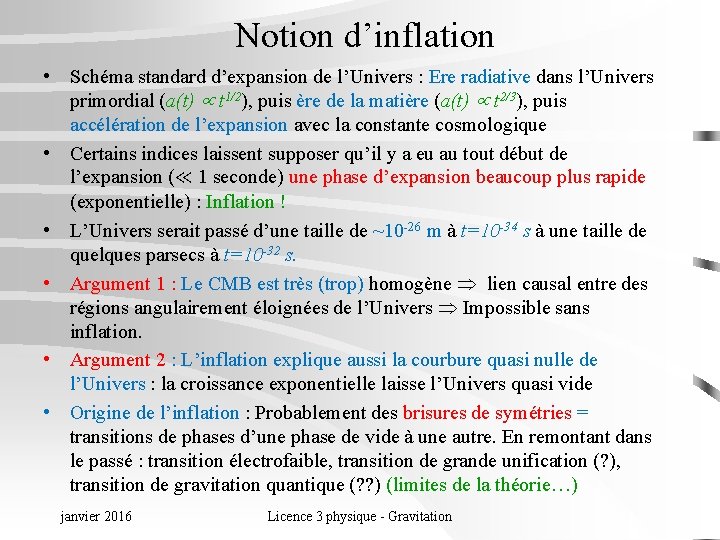 Notion d’inflation • Schéma standard d’expansion de l’Univers : Ere radiative dans l’Univers primordial