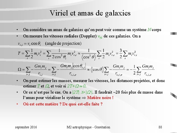 Viriel et amas de galaxies • • On considère un amas de galaxies qu’on