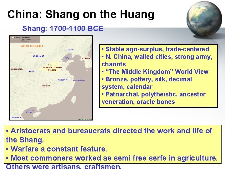 China: Shang on the Huang Shang: 1700 -1100 BCE • Stable agri-surplus, trade-centered •