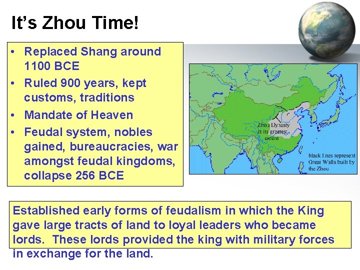 It’s Zhou Time! • Replaced Shang around 1100 BCE • Ruled 900 years, kept