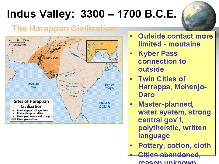 Indus Valley: 3300 – 1700 B. C. E. The Harappan Civilization • Outside contact