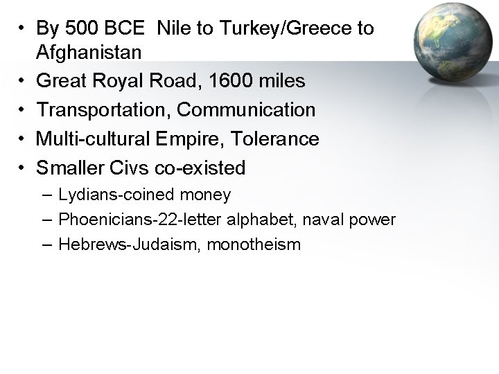  • By 500 BCE Nile to Turkey/Greece to Afghanistan • Great Royal Road,