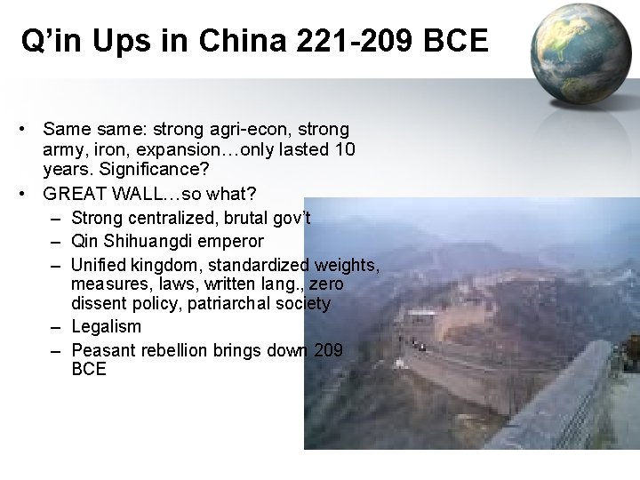 Q’in Ups in China 221 -209 BCE • Same same: strong agri-econ, strong army,