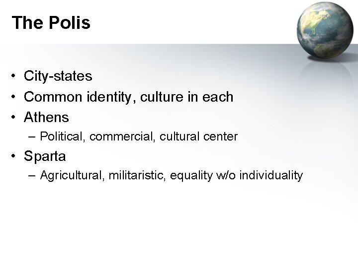The Polis • City-states • Common identity, culture in each • Athens – Political,