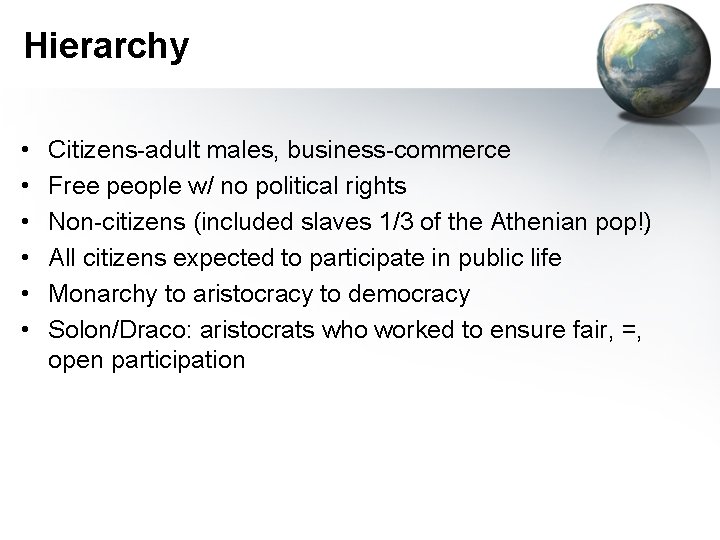 Hierarchy • • • Citizens-adult males, business-commerce Free people w/ no political rights Non-citizens