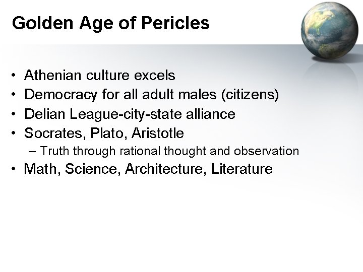 Golden Age of Pericles • • Athenian culture excels Democracy for all adult males