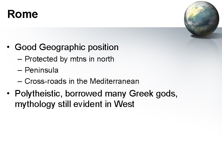 Rome • Good Geographic position – Protected by mtns in north – Peninsula –