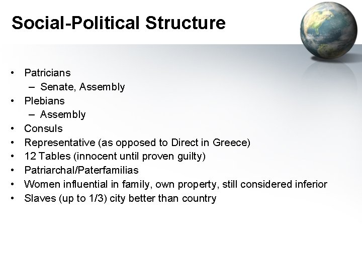 Social-Political Structure • Patricians – Senate, Assembly • Plebians – Assembly • Consuls •