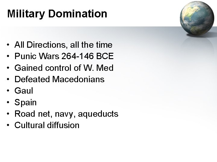 Military Domination • • All Directions, all the time Punic Wars 264 -146 BCE