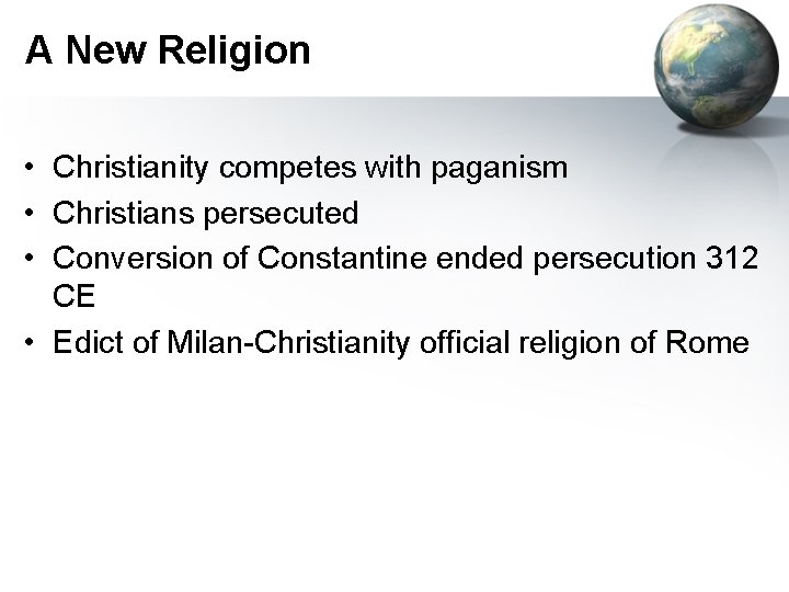 A New Religion • Christianity competes with paganism • Christians persecuted • Conversion of