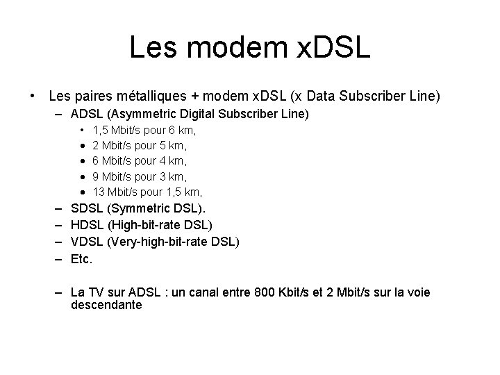 Les modem x. DSL • Les paires métalliques + modem x. DSL (x Data