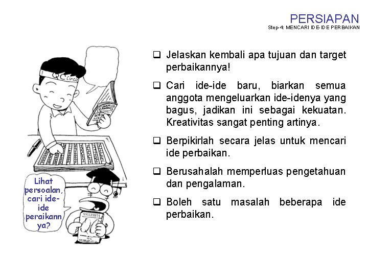 PERSIAPAN Step-4: MENCARI IDE-IDE PERBAIKAN q Jelaskan kembali apa tujuan dan target perbaikannya! q