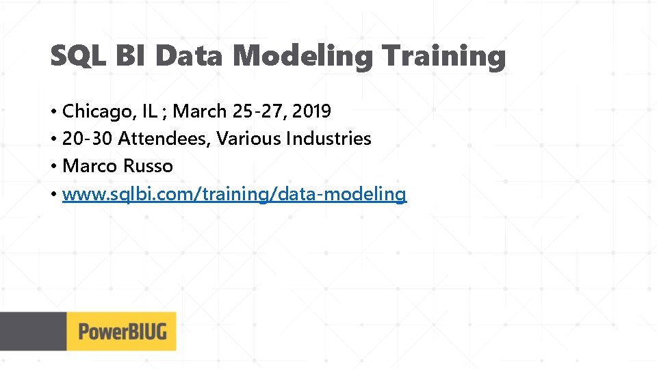 SQL BI Data Modeling Training • Chicago, IL ; March 25 -27, 2019 •