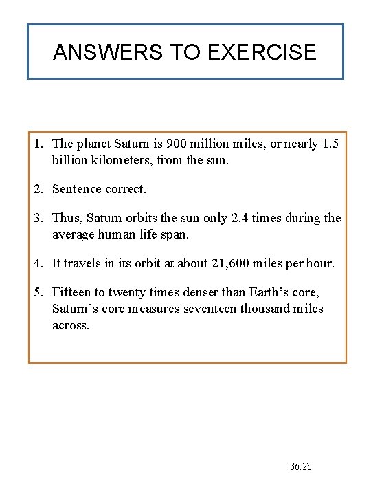 ANSWERS TO EXERCISE 1. The planet Saturn is 900 million miles, or nearly 1.