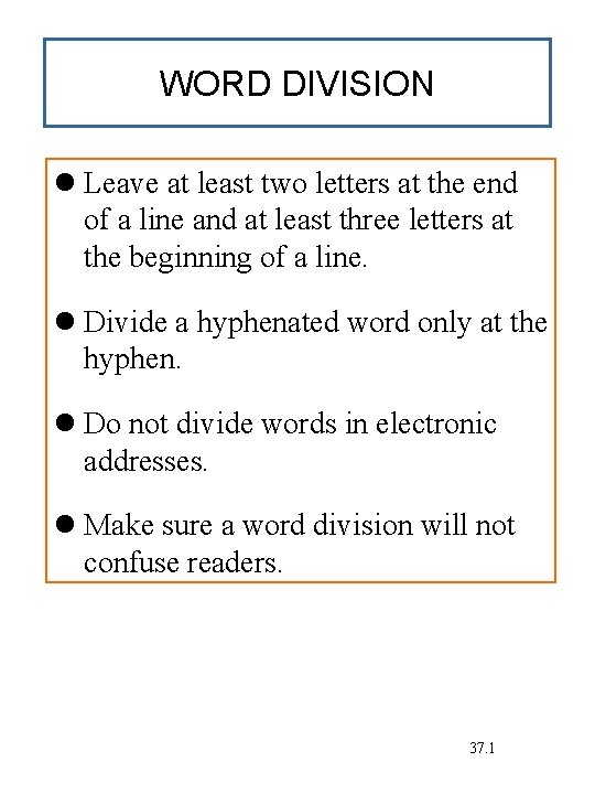 WORD DIVISION Leave at least two letters at the end of a line and