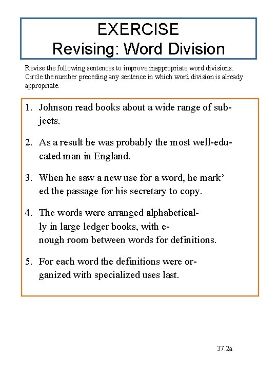 EXERCISE Revising: Word Division Revise the following sentences to improve inappropriate word divisions. Circle