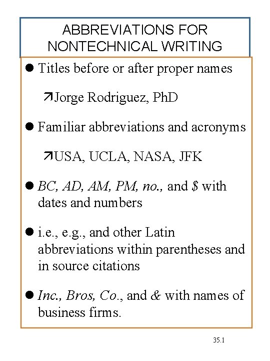 ABBREVIATIONS FOR NONTECHNICAL WRITING Titles before or after proper names Jorge Rodriguez, Ph. D