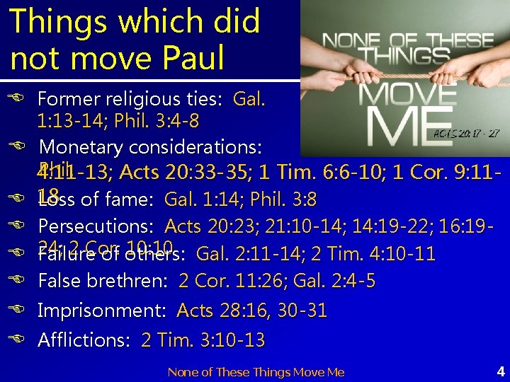 Things which did not move Paul Former religious ties: Gal. 1: 13 -14; Phil.