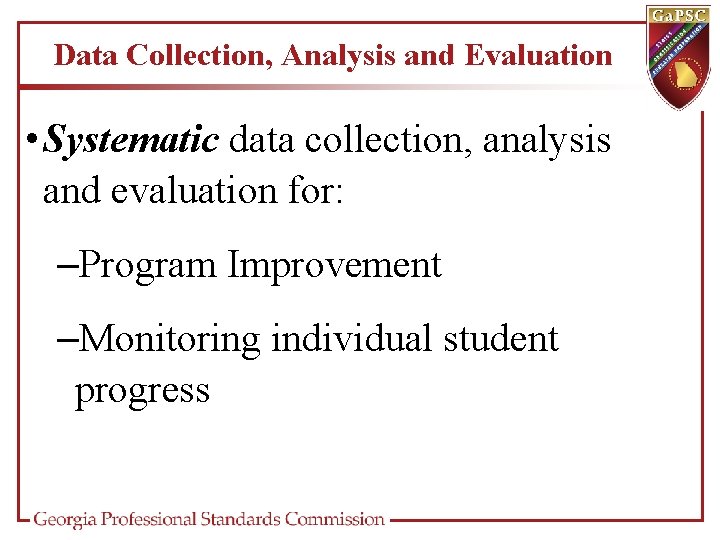 Data Collection, Analysis and Evaluation • Systematic data collection, analysis and evaluation for: –Program
