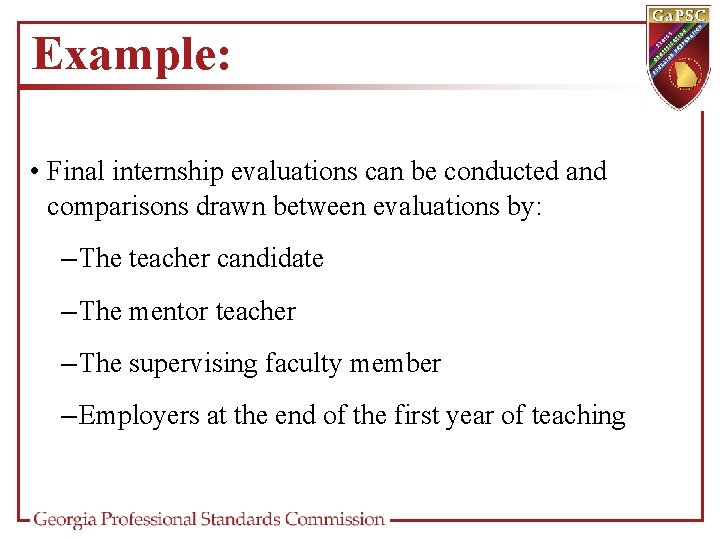 Example: • Final internship evaluations can be conducted and comparisons drawn between evaluations by:
